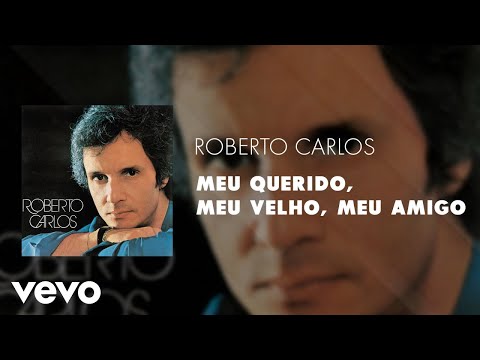 Roberto Carlos - Meu Querido, Meu Velho, Meu Amigo (Áudio Oficial)
