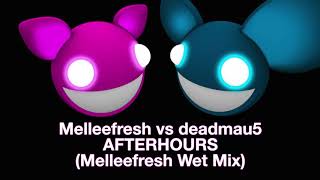 Melleefresh vs deadmau5 / Afterhours (Melleefresh Wet Mix)