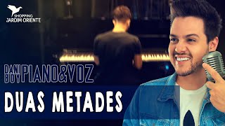 DANI BOY - Duas Metades - (Piano&amp;Voz 2023)