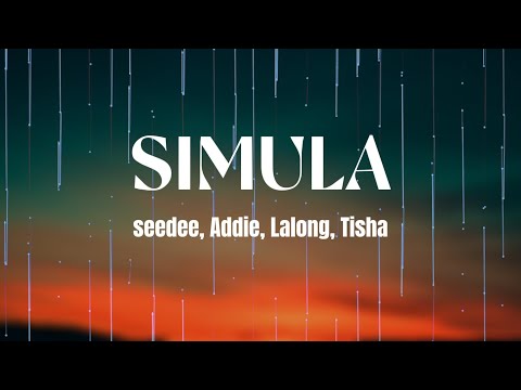 SIMULA - Seedee, Addie, Lalong, Tisha (lyrics video)