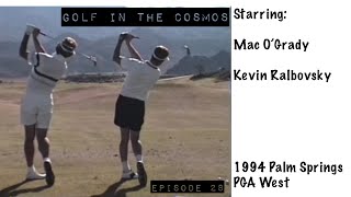 GOLF IN THE COSMOS Ep. 28. Palm Spring CA PGA West. Mac O’Grady & Kevin Ralbovsky. Shoulder plane.