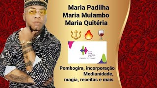 Pombogira, Maria Padilha, Maria Mulambo, Maria Quitéria, incorporação, segredos, receitas e mais..