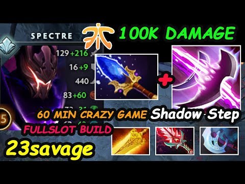 23savage [Spectre] New Fnatic Carry Crazy Game 60 Min Insane Damage Dota 2 7.22 Gameplay