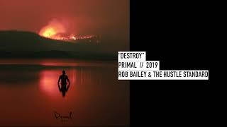 DESTROY - ROB BAILEY AND THE HUSTLE STANDARD