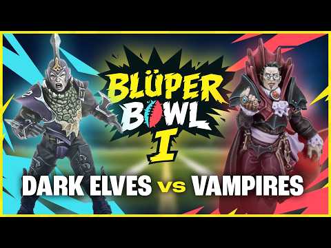 BLÜPER BOWL I: Dark Elves vs Vampires | Blood Bowl LIVE