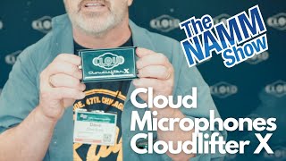 Namm 2023 | Quick Look | Cloud Microphones | Cloudlifter X