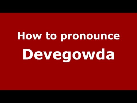 How to pronounce Devegowda