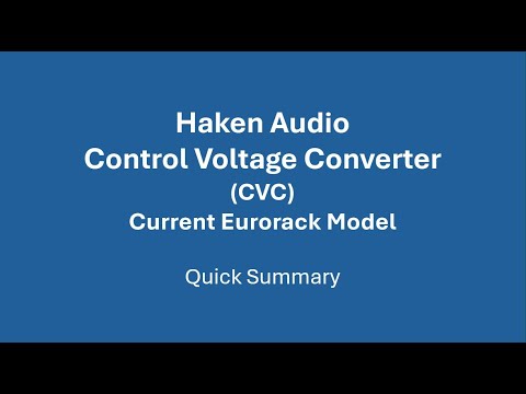 Haken Audio: Eurorack-based CVC (Control Voltage Converter) Summary
