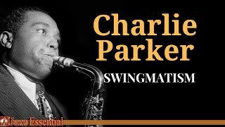 Charlie Parker - Swingmatism