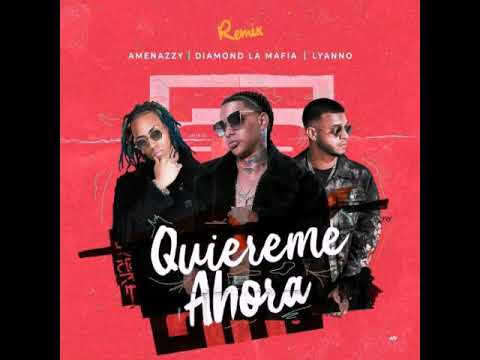 Quiereme ahora- amenazzy-diamond la mafia-lyanno