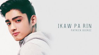 Ikaw Pa Rin - Patrick Quiroz (Audio)
