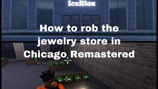 How To Rob The Jewelry Store In Roblox Chicago Remastered