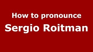 How to pronounce Sergio Roitman
