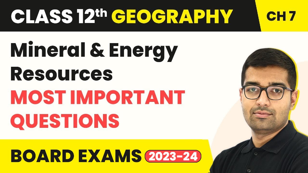 Mineral and Energy Resources - Most Important Questions | Class 12 Geography Chapter 7 (2022-23)