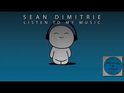 Sean Dimitrie - LISTEN TO MY MUSIC (Original Mix)