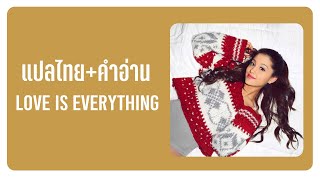 (แปล) Love Is Everything - Ariana Grande [Lyrics, Thai Subtitle &amp; คำอ่านไทย]