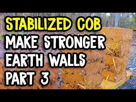 Make Cob Stronger and More Water Resistant - Stabilized Cob Walls - Part 3
