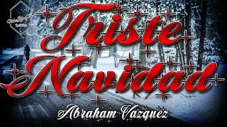 Triste Navidad - Abraham Vazquez (Letra) Corridos 2019 Corridos 2018