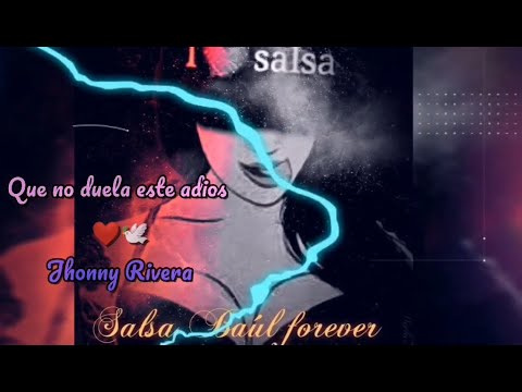 Que no duela este adios (+ Letra) Jhonny Rivera Salsa Baul Forever