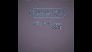 LEVEL 42  -  ALL OVER YOU (DEMO)