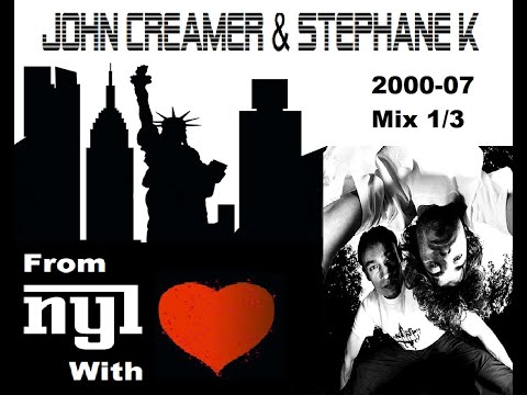 John Creamer & Stephane K – From NY With Love 2000-07 Mix 1/3
