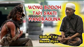 Download lagu BODOH TAPI SAKTI KH HUSEN ILYAS MOJOKERTO... mp3