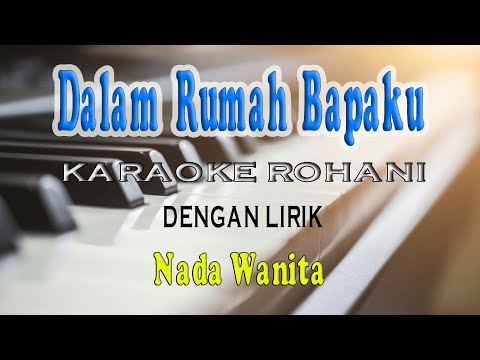 DALAM RUMAH BAPAKU ll KARAOKE ROHANI ll NKB 172 ll NADA WANITA G=DO