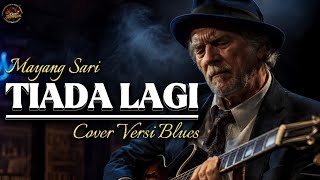 Download lagu 💔 TIADA LAGI - Mayang Sari | Cover Blues Paling Menyentuh Jiwa mp3