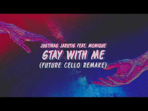 Justinas Jarutis ft. Monique - Stay With Me (Future Cello Remake)