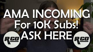 AMA for 10K Subs Incoming! Ask all here!!!