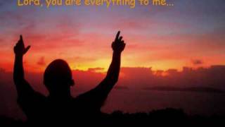 Lord, you are everything to me