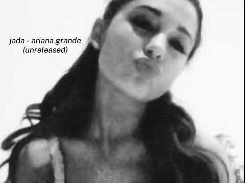 Jada (like that) - Ariana Grande (unreleased)
