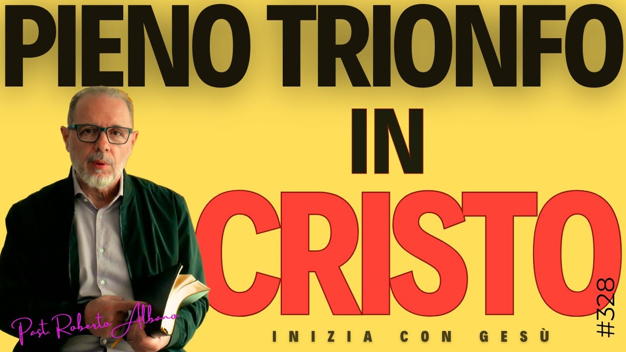 INIZIA CON GESÙ "Pieno trionfo in Cristo"