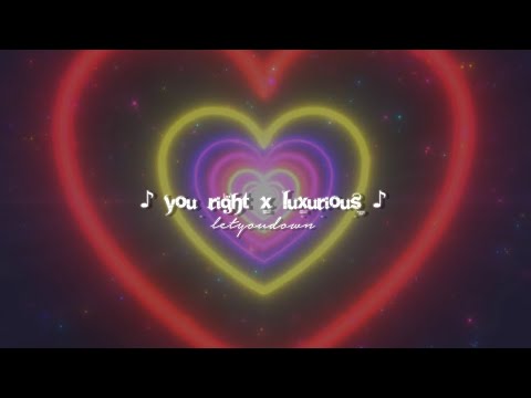 you right x luxurious (slowed + reverb)