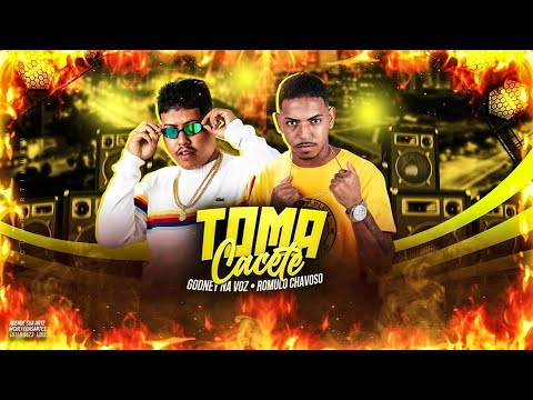 GODNEY NA VOZ, ROMULO CHAVOSO Ft. Mc Theyzyn E Mc Gw - TOMA CACETE ( Remix Brega Funk )