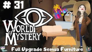 Full Upgrade Semua Furniture - World Of Mystery Indonesia # Part 31