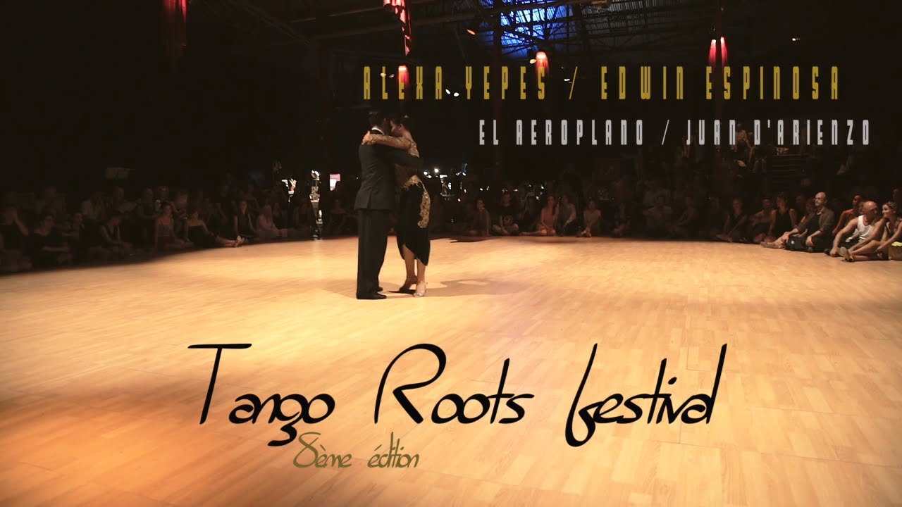 Festival Tango Roots 8è é-  Alexa Yepes / Edwin Espinosa El Aeroplano - Juan D'Arienzo