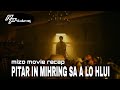Mihring sa an ei tih an in hre miah lo😳😳 Mizo movie recap