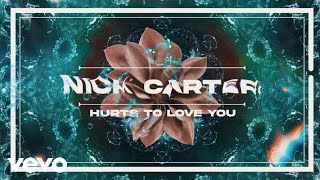 Nick Carter - Hurts to Love You (Official Lyric Video)