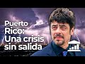 PUERTO RICO: ¿Una CRISIS sin SALIDA? - VisualPolitik