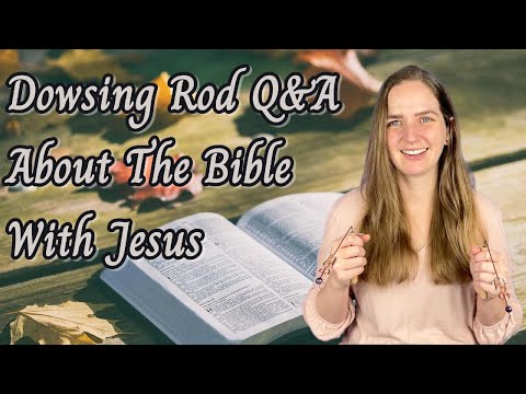 Dowsing Rod Q&A | About the Bible with Jesus - Channeling, Dowsing, Spirituality, Hidden History news article