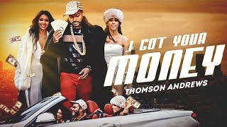 Thomson Andrews - I Got Your Money (Official Video)