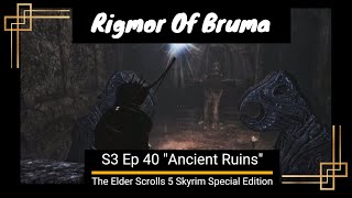 Ep 40 Ancient Ruins Season 3 Rigmor Of Bruma