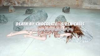 Death By Chocolate - Siren Calls video