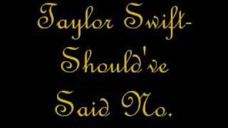 Taylor Swift- Should've Said No.