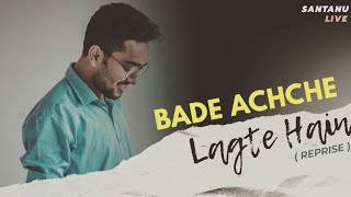 Bade Achche Lagte Hain - Santanu Dey SarKar | Cover (Reprise)