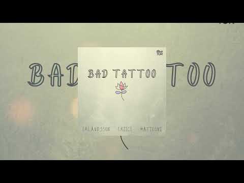 Erlandsson, ERIICE, Matteoni - Bad Tattoo [Official Audio]