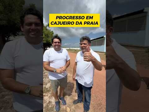 Em Cajueiro da Praia para acompanhar de perto importantes obras que estão transformando o município