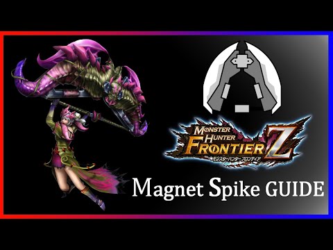 Monster Hunter Frontier Z | Magnet Spike Weapon Guide