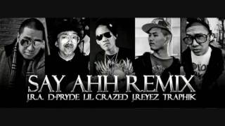 Say Aah (Mega Remix) feat. JRAquino, D-Pryde, Lil Crazed, J-Reyez